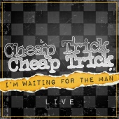 Cheap Trick - I'm Waiting For The Man [Live]
