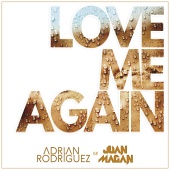 Adrian Rodriguez - Love Me Again (feat. Juan Magán)