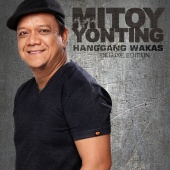 Mitoy Yonting - Hanggang Wakas [Deluxe]
