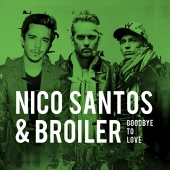 Nico Santos & Broiler - Goodbye To Love