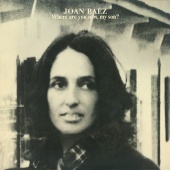 Joan Baez - Where Are You Now, My Son?