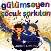 Mustafa Demirci - Gülümseyen Çocuk Şarkıları