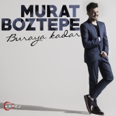 Murat Boztepe - Buraya Kadar