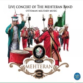Mansur Yeşildağ - Mehteran, Vol. 3 Live Concert of the Mehteran Band / Ottoman Military Music