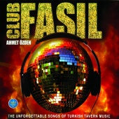 Ahmet Özden - Club Fasıl The Unforgettable Songs of Turkish Tavern Music