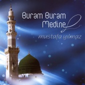 Mustafa Yılmaz - Buram Buram Medine