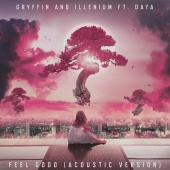 Gryffin & ILLENIUM & Daya - Feel Good (feat. Daya) [Acoustic]