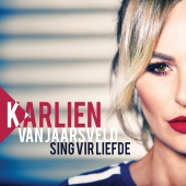 Karlien Van Jaarsveld - Sing Vir Liefde