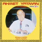 Ahmet Yatman - Şehnaz / Uşşak (Taksim)