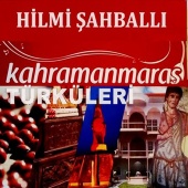 Hilmi Şahballı - Kahramanmaraş Türküleri