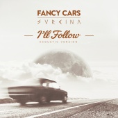Fancy Cars & Svrcina - I'll Follow [Acoustic Version]
