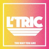L’Tric - The Way You Are