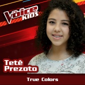 Tetê Prezoto - True Colors [Ao Vivo / The Voice Brasil Kids 2017]