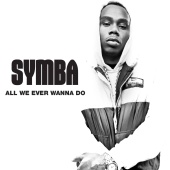 SYMBA - All We Ever Wanna Do