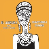 El Mukuka - Something's Coming