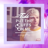 The Tide - Put The Cuffs On Me [Drew Edition]