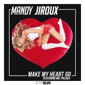 Mandy Jiroux - Make My Heart Go (feat. Mr. Polska)