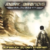 Mark Brandis - Raumkadett - 01: Aufbruch zu den Sternen