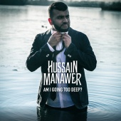 Hussain Manawer - Am I Going Too Deep?