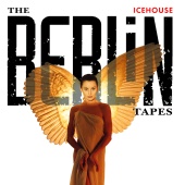 ICEHOUSE - The Berlin Tapes