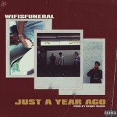 wifisfuneral - Just A Year Ago (feat. Danny Towers)