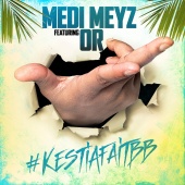 Medi Meyz - #Kestiafaitbb (feat. Or)