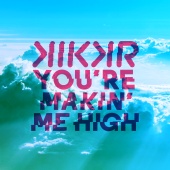 KIKKR - You're Makin' Me High (feat. Ideh) [Radio Edit]