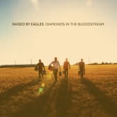 Raised By Eagles - Diamonds In The Bloodstream