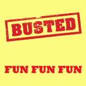 Busted - Fun Fun Fun