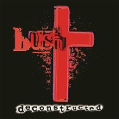 Bush - Deconstructed [Remastered]