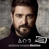 Antonio Orozco - Destino [Última Llamada]