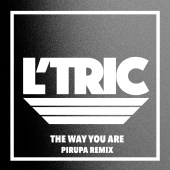 L’Tric - The Way You Are [Pirupa Remix]
