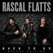 Rascal Flatts - Back To Us [Deluxe Version]