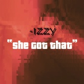Izzy - She Got That