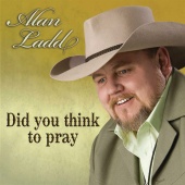 Alan Ladd - Did You Think To Pray
