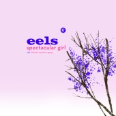 EELS - Spectacular Girl