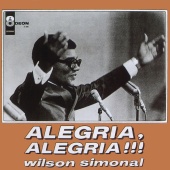 Wilson Simonal - Alegria, Alegria!!!