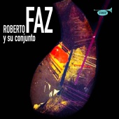Roberto Faz Y Su Conjunto - Roberto Faz y Su Conjunto (Remasterizado)