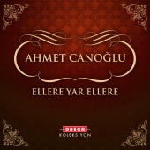 Ahmet Canoğlu - Ellere Yar Ellere