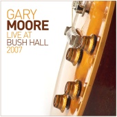 Gary Moore - Live At Bush Hall 2007 [Live]
