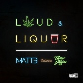 Matt B - Loud & Liquor (feat. Casey Veggies)
