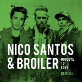 Nico Santos & Broiler - Goodbye To Love [Remixes I]
