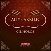 Aliye Akkılıç - Çil Horoz