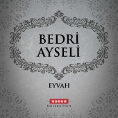 Bedri Ayseli - Eyvah