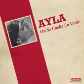 Ayla - Ou Se Cache La Verite
