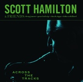 Scott Hamilton - Across The Tracks