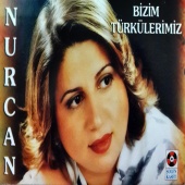 Nurcan - Bizim Türkülerimiz