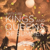 Matstubs - Kings And Queens Of Summer