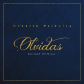 Horacio Palencia - Olvidas (Versión Balada Rítmica)