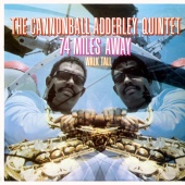 Cannonball Adderley Quintet - 74 Miles Away/Walk Tall [Live]